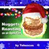Tobuscus - Nuggets Roasting on an Open Fire - Single